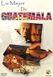 GUATEMALA : LO MEJOR DE
