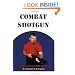 Combat Shotgun - The Ultimate CQB Weapon