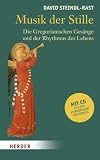Produkt-Bild: Musik der Stille: Die  Gregorianischen Ges&auml;nge und der Rhythmus des Lebens