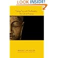 Taking Tea with The Buddha: The Gift of Practice by Bradly Jay Keller