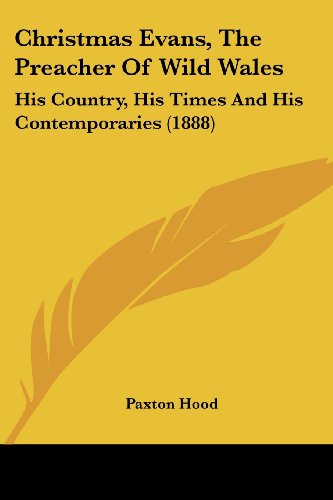 Christmas Evans, The Preacher Of Wild Wales: His Country, His Times And His Contemporaries (1888)