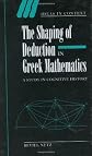 The Shaping of Deduction in Greek Mathematics: A Study in Cognitive History (Ideas in Context)