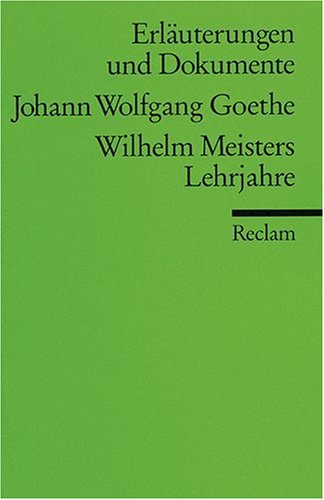 Wilhelm Meisters Lehrjahre. Erl�uterungen und Dokumente