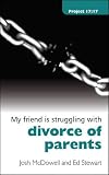 My friend is struggling with divorce of parents