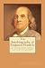 The Autobiography of Benjamin Franklin: In His Own Words, the Life of the Inventor, Philosopher, Satirist, Political Theorist, Statesman, and Diplomat