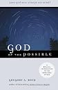 God of the Possible: A Biblical Introduction to the Open View of God