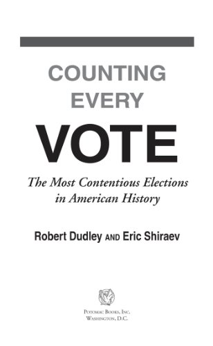 Counting Every Vote: The Most Contentious Elections in American History