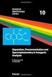 Separation, Preconcentration and Spectrophotometry in Inorganic Analysis, Volume 10 (Analytical Spectroscopy Library)