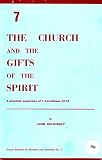 The Church and the gifts of the Spirit : a practical exposition of 1 Corinthians 12-14