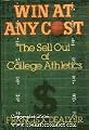 Win at Any Cost: The Sell Out of College Athletics