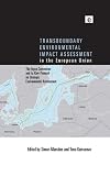 Transboundary environmental impact assessment in the European Union : the Espoo Convention and its Kiev Protocol on Strategic Environmental Assessment