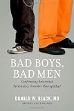 Bad Boys, Bad Men: Confronting Antisocial Personality Disorder (Sociopathy)