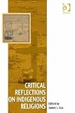 Critical reflections on indigenous religions