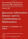 Quantum information science and its contributions to mathematics : American Mathematical Society Short Course, January 3-4, 2009, Washington, DC