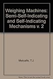 Weighing machines : a treatise in three volumes