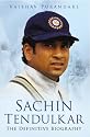 Sachin Tendulkar: The Definitive Biography