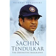 Sachin Tendulkar: The Definitive Biography
