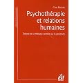 Psychoth�rapie et relations humaines : Th�orie de la th�rapie centr�e sur la personne
