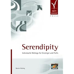 Serendipity. Individuelle Weblogs f�r Einsteiger und Profis