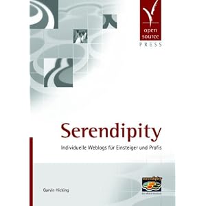 Serendipity. Individuelle Weblogs f�r Einsteiger und Profis