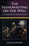 The Handwriting on the Wall: A Commentary on the Book of Daniel