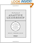 Practice of Adpative Leadership: Tools and Tactics for Changing Your Organization and the World: A Fieldbook for Practitioners