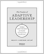 Practice of Adaptive Leadership: Tools and Tactics for Changing Your Organization and the World
