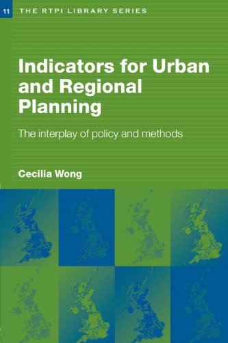 Indicators for Urban and Regional Planning: The Interplay of Policy and Methods (RTPI Library Series)