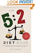The 5:2 Diet Book: Feast for 5 Days a Week and Fast for 2 to Lose Weight, Boost Your Brain and Transform Your Health