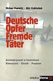 Deutsche Opfer, fremde T�ter. Ausl�ndergewalt in Deutschland. Hintergrund - Chronik - Prognose