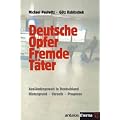 Deutsche Opfer, fremde T�ter. Ausl�ndergewalt in Deutschland. Hintergrund - Chronik - Prognose