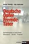 Deutsche Opfer, fremde T�ter. Ausl�ndergewalt in Deutschland. Hintergrund - Chronik - Prognose