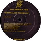 NO ASSEMBLY FIRM / INTERGALACTIC FRENZY EP