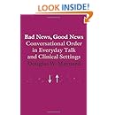 Bad News, Good News: Conversational Order in Everyday Talk and Clinical Settings