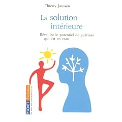 La solution int�rieure - R�veillez le potentiel de gu�rison qui est en vous