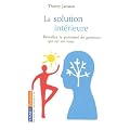 La solution int�rieure - R�veillez le potentiel de gu�rison qui est en vous