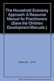 The household economy approach : a resource manual for practitioners