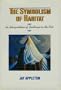 The Symbolism of Habitat: An Interpretation of Landscape in the Arts (Jessie & John Danz Lectures)