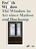 Fresh Widow: The Window in Art since Matisse and Duchamp