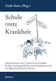Produkt-Bild: Schule trotz Krankheit: Eine Evaluation von Unterricht mit kranken Kindern und Jugendlichen und Implikationen f&uuml;r die allgemeinbildenden Schulen