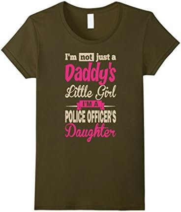 Women's Im Not A Daddy Little Girl Im A Police Officer T-shirt XL Olive