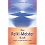 Das Reiki-Meister-Buch: Wege zur Reiki-Meisterschaft