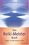 Das Reiki-Meister-Buch: Wege zur Reiki-Meisterschaft