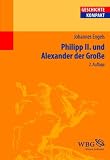 Produkt-Bild: Philipp II und Alexander der Grosse