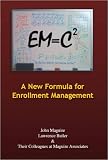 EM=C: A New Formula for Enrollment Management