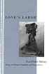 Love's Labor: Essays on Women, Equality and Dependency (Thinking Gender)