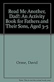 Read me another, dad! : an activity book for fathers & their sons, aged 3-5