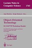 Object-Oriented Technology. ECOOP'99 Workshop Reader: ECOOP'99 Workshops, Panels, and Posters, Lisbon, Portugal, June 14-18, 1999 Proceedings (Lecture Notes in Computer Science)