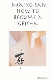 Maiko san How to Become a Geisha