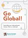 Go Global! Launching an International Career Here or Abroad Go Global! Launching an International Career Here or Abroad